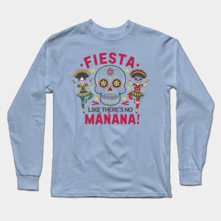 "Viva Cinco: Fiesta Like There's No Mañana" Long Sleeve T-Shirt